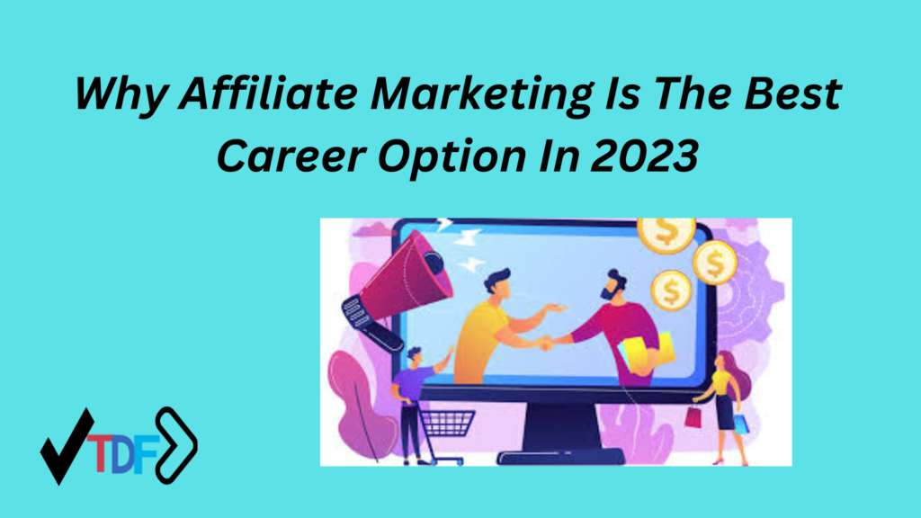 Why Affiliate Marketing Is The Best Career Option In 2023 why-affiliate-marketing-is-the-best-career-option-in-2023
